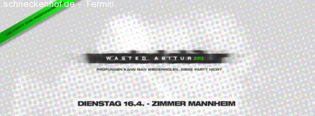 Wasted Abitur 2013 Werbeplakat